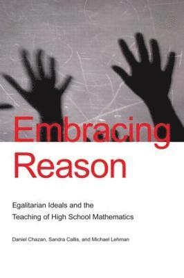 Daniel Chazan, Sandra Callis, Michael Lehman, USA) Chazan, Daniel (University of Maryland, USA) Callis, Sandra (Washington Woods Middle School, Michigan, USA) Lehman, Michael (Holt High School, Michigan - Embracing Reason, Inbunden