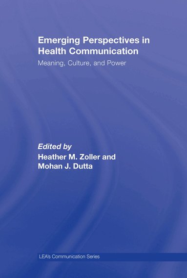 Heather Zoller, Mohan J. Dutta - Emerging Perspectives in Health Communication, Inbunden