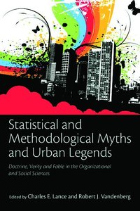 bokomslag Statistical and methodological myths and urban legends - doctrine, verity a
