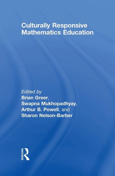 Brian Greer, Swapna Mukhopadhyay, Arthur B. Powell, Sharon Nelson-Barber - Culturally Responsive Mathematics Education, Inbunden