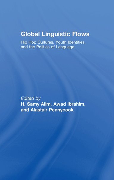 H. Samy Alim, Awad Ibrahim, Alastair Pennycook - Global Linguistic Flows, Inbunden