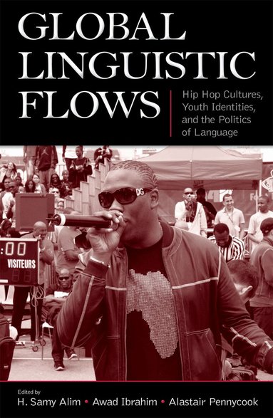 H. Samy Alim, Awad Ibrahim, Alastair Pennycook - Global Linguistic Flows, Häftad