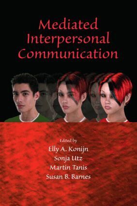 Elly A. Konijn, Sonja Utz, Martin Tanis, Susan B. Barnes - Mediated Interpersonal Communication, Häftad