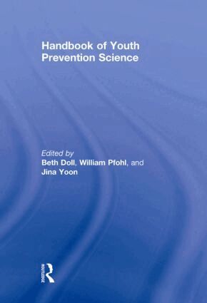 Beth Doll, William Pfohl, Jina S. Yoon - Handbook of Youth Prevention Science, Inbunden