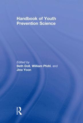 Beth Doll, William Pfohl, Jina S. Yoon, USA) Doll, Beth (University of Nebraska at Lincoln, USA) Pfohl, William (Western Kentucky University, USA) Yoon, Jina S. (Wayne State University - Handbook of Youth Prevention Science, Inbunden