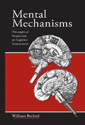William Bechtel - Mental Mechanisms, Inbunden