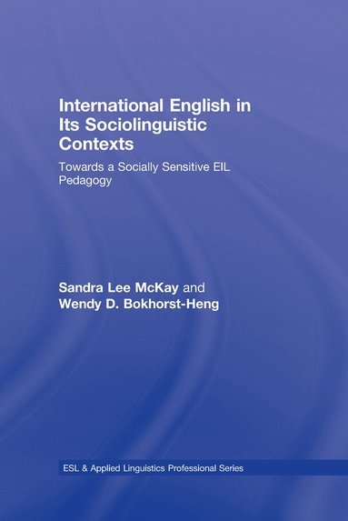 Sandra Lee McKay, Wendy D. Bokhorst-Heng - International English in Its Sociolinguistic Contexts, Inbunden