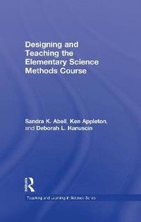 bokomslag Designing and Teaching the Elementary Science Methods Course