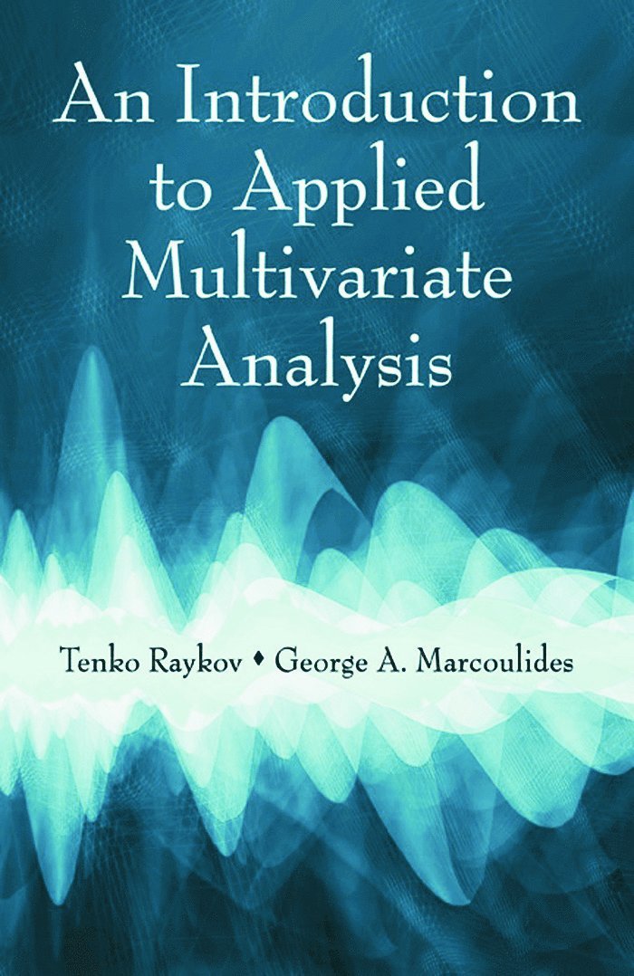 Tenko Raykov, George A. Marcoulides - Introduction to Applied Multivariate Analysis, Inbunden