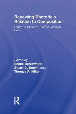 Renewing Rhetoric's Relation to Composition 1