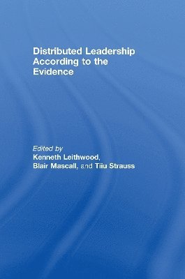Kenneth Leithwood, Blair Mascall, Tiiu Strauss, CA) Leithwood, Kenneth (University of Toronto, CA) Mascall, Blair (University of Toronto, CA) Strauss, Tiiu (University of Toronto - Distributed Leadership According to the Evidence, Inbunden