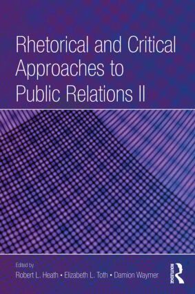 Robert L. Heath, Elizabeth L. Toth, Damion Waymer - Rhetorical and Critical Approaches to Public Relations II, Häftad