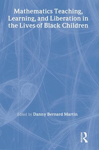 bokomslag Mathematics Teaching, Learning, and Liberation in the Lives of Black Children