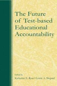 bokomslag The Future of Test-Based Educational Accountability