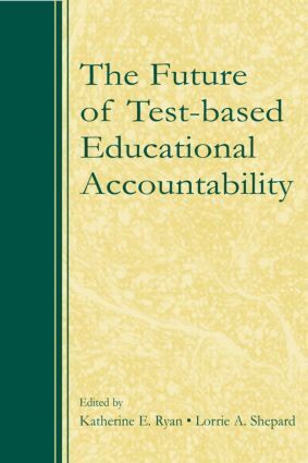 Katherine Ryan, Lorrie Shepard, Katherine E. Ryan, Lorrie A. Shepard - Future of Test-Based Educational Accountability, Inbunden