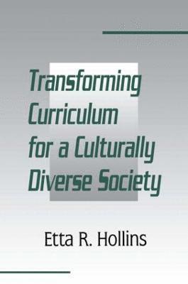 Transforming Curriculum for A Culturally Diverse Society 1