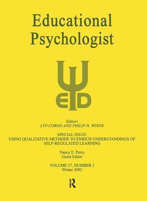 Using Qualitative Methods To Enrich Understandings of Self-regulated Learning 1