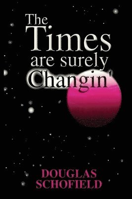 Douglas Schofield - Times Are Surely Changin', Häftad. Tillgänglighet: Lägg i varukorg