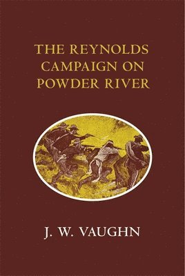 J. W. Vaughn - Reynolds Campaign on Powder River, Häftad