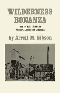 bokomslag Wilderness Bonanza: The Tri-State District of Missouri, Kansas, and Oklahoma