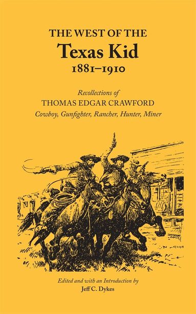 Thomas Edgar Crawford, J. C. Dykes - West of the Texas Kid, 1881-1910, Häftad
