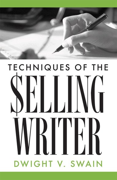 Dwight V. Swain - Techniques of the Selling Writer, Häftad
