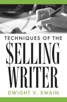 Dwight V. Swain, Dwight V Swain - Techniques of the Selling Writer, Häftad