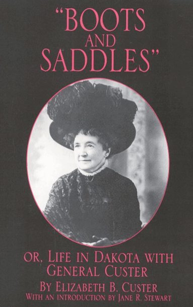 Elizabeth B. Custer - Boots and Saddles, Häftad