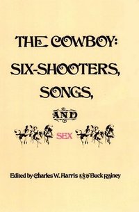 bokomslag The Cowboy: Six-Shooters, Songs, and Sex