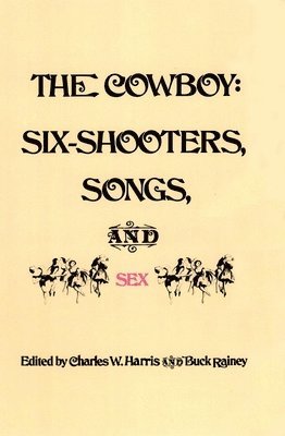 Charles W. Harris, Buck Rainey, Charles W Harris - Cowboy: Six-Shooters, Songs, and Sex, Häftad