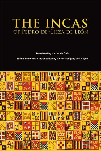 Pedro de Cieza de Leon, Victor Wolfgang Von Hagen - Incas of Pedro Cieza De Leon, Häftad