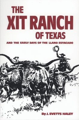 bokomslag The XIT Ranch of Texas and the Early Days of the Llano Estacado
