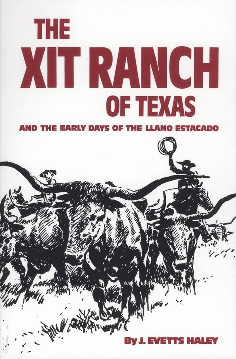 XIT Ranch of Texas and the Early Days of the Llano Estacado