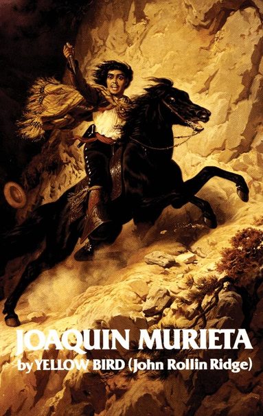 John Rollin Ridge - Life and Adventures of Joaquin Murieta, Häftad
