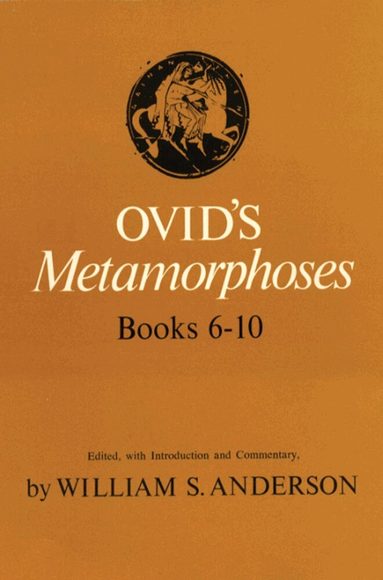 William S. Anderson - Ovid's Metamorphoses, Books 6-10, Häftad