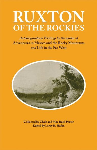 George Frederick Ruxton, LeRoy R. Hafen - Ruxton of the Rockies, Häftad