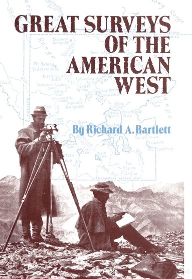 Richard A. Bartlett - Great Surveys of the American West, Häftad