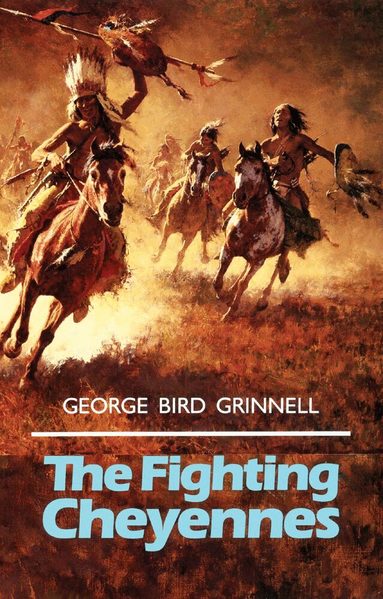George Bird Grinnell - Fighting Cheyennes, Häftad