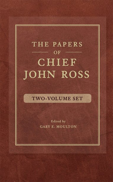 John Ross, Gary E. Moulton - Papers of Chief John Ross (2 Volume Set), Inbunden