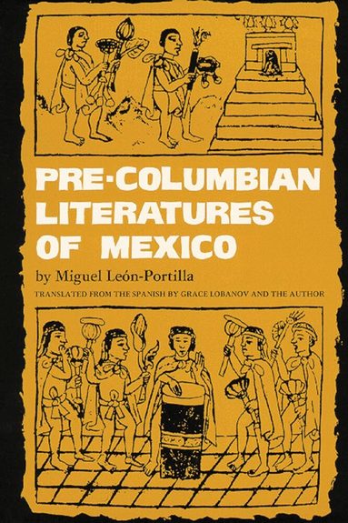 Miguel León-Portilla - Pre-Columbian Literatures of Mexico, Häftad