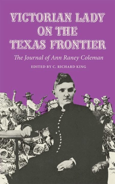 Ann Raney Coleman, C. Richard King - Victorian Lady on the Texas Frontier, Häftad