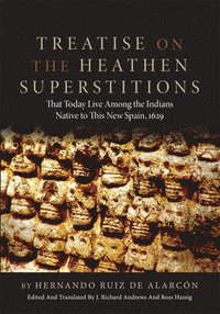 bokomslag Treatise on the Heathen Superstitions That Today Live Among the Indians Native to This New Spain