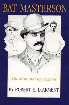 Robert K. DeArment, Robert K. Dearment, Robert K Dearment - Bat Masterson, Häftad