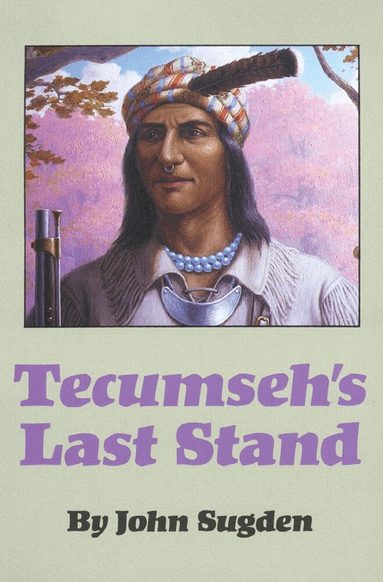 John Sugden - Tecumseh's Last Stand, Häftad