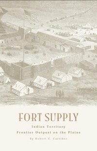bokomslag Fort Supply, Indian Territory