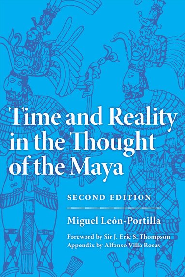 Miguel León-Portilla - Time and Reality in the Thought of the Maya, Häftad