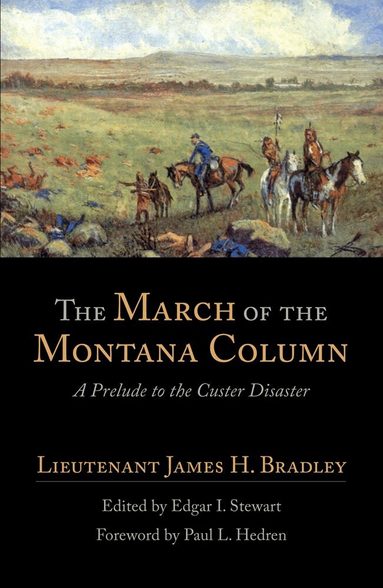 James H. Bradley, Edgar I. Stewart - March of the Montana Column, Häftad