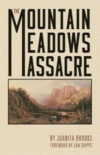 bokomslag The Mountain Meadows Massacre