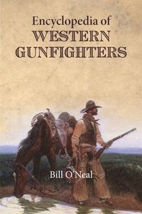 bokomslag Encyclopedia of Western Gunfighters