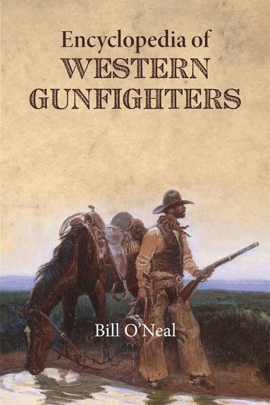 Bill O'Neal - Encyclopedia of Western Gunfighters, Häftad
